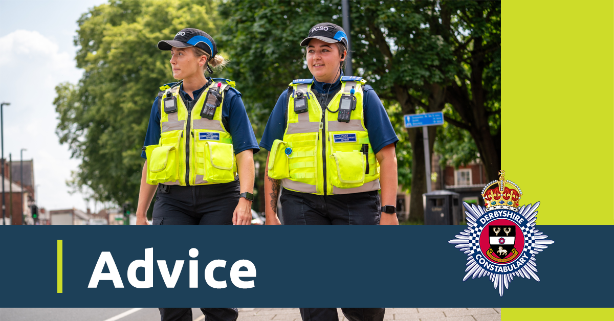 An image of two officers in uniform on patrol. There is also a blue banner with the word advice and the Derbyshire Constabulary crest
